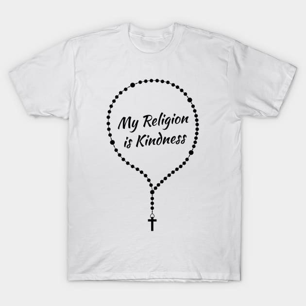 'My Religion Is Kindness' Radical Kindness Shirt T-Shirt by ourwackyhome